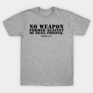 No Weapon Formed Against Me. Christian, Faith, Bible Verse T-Shirt